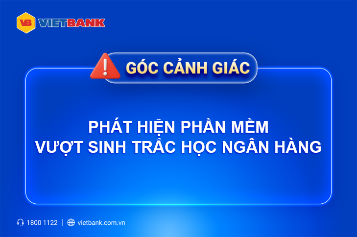 CẢNH BÁO PHẦN MỀM VƯỢT SINH TRẮC HỌC NGÂN HÀNG