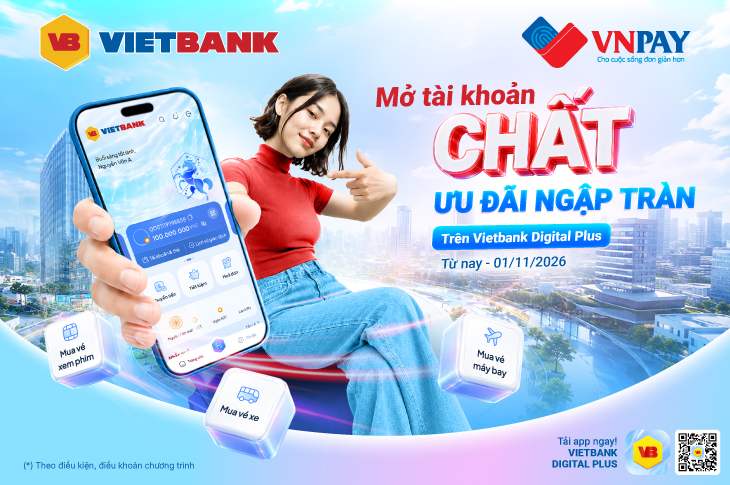MỞ TÀI KHOẢN “CHẤT”, NHẬN CƠN MƯA QUÀ TẶNG TRÊN VIETBANK DIGITAL PLUS