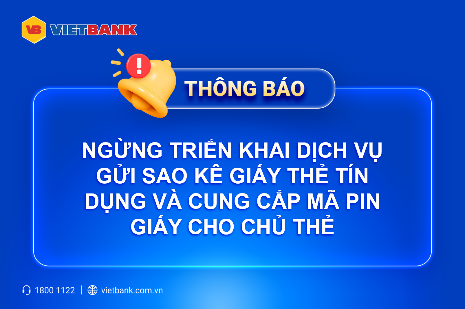 THÔNG BÁO NGỪNG TRIỂN KHAI DỊCH VỤ GỬI SAO KÊ GIẤY THẺ TÍN DỤNG VÀ CUNG CẤP MÃ PIN GIẤY CHO CHỦ THẺ VIETBANK