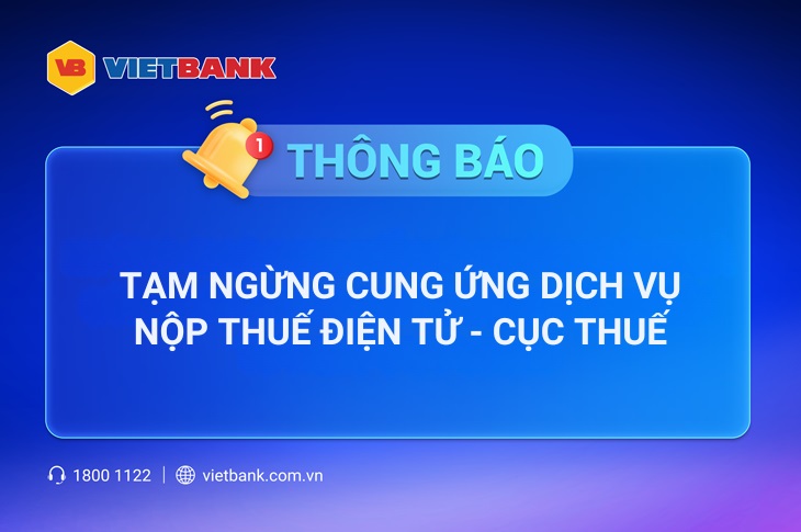 TẠM NGỪNG CUNG ỨNG DỊCH VỤ NỘP THUẾ ĐIỆN TỬ - CỤC THUẾ