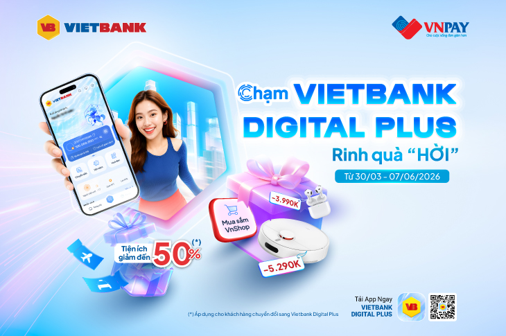 TRẢI NGHIỆM VIETBANK DIGITAL PLUS - MỞ TÚI QUÀ XỊN!