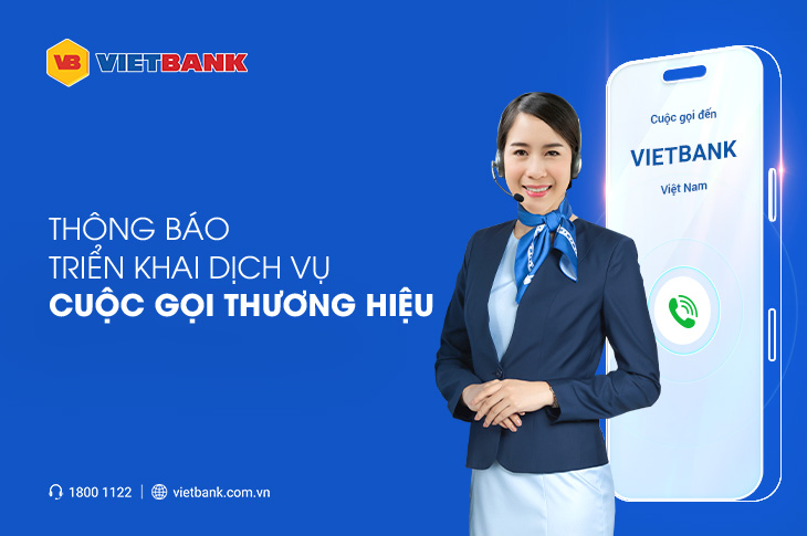 THÔNG BÁO TRIỂN KHAI DỊCH VỤ CUỘC GỌI HIỂN THỊ THƯƠNG HIỆU VIETBANK (VOICE BRANDNAME)