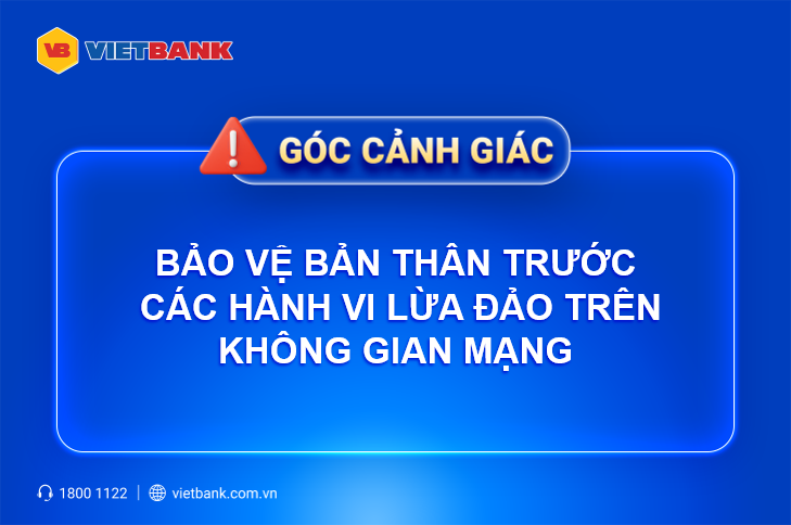 BẢO VỆ BẢN THÂN TRƯỚC CÁC HÀNH VI LỪA ĐẢO TRÊN KHÔNG GIAN MẠNG