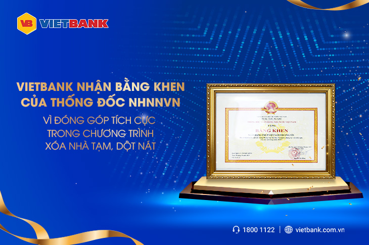 VIETBANK NHẬN BẰNG KHEN CỦA THỐNG ĐỐC NHNNVN  VÌ ĐÓNG GÓP TÍCH CỰC TRONG CHƯƠNG TRÌNH XÓA NHÀ TẠM, DỘT NÁT
