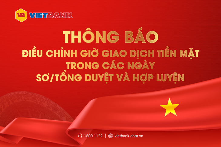 THÔNG BÁO ĐIỀU CHỈNH THỜI GIAN GIAO DỊCH TIỀN MẶT TẠI CÁC TTKD ẢNH HƯỞNG BỞI VIỆC CẤM ĐƯỜNG, HẠN CHẾ LƯU THÔNG PHỤC VỤ SƠ/TỔNG DUYỆT VÀ HỢP LUYỆN LỄ QUỐC KHÁNH TẠI TP.HÀ NỘI